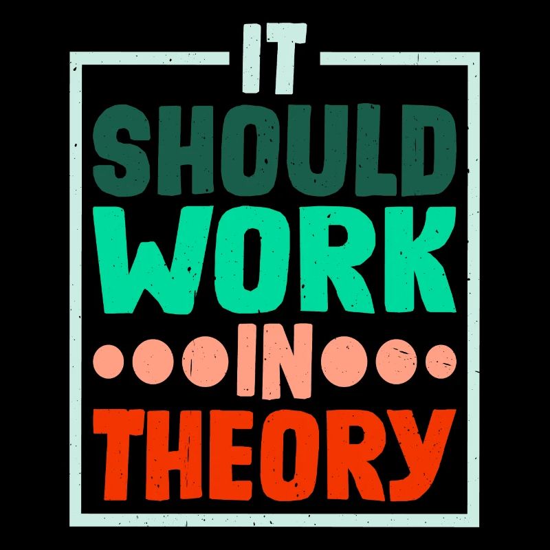 It Should Work In Theory 4