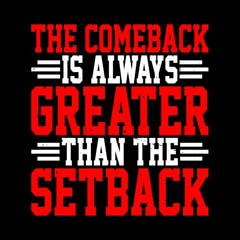 The Comeback Is Always Greater Than The Setback 6