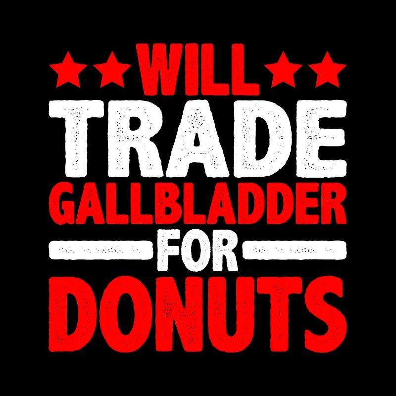 Will Trade Gallbladder For Donuts 2