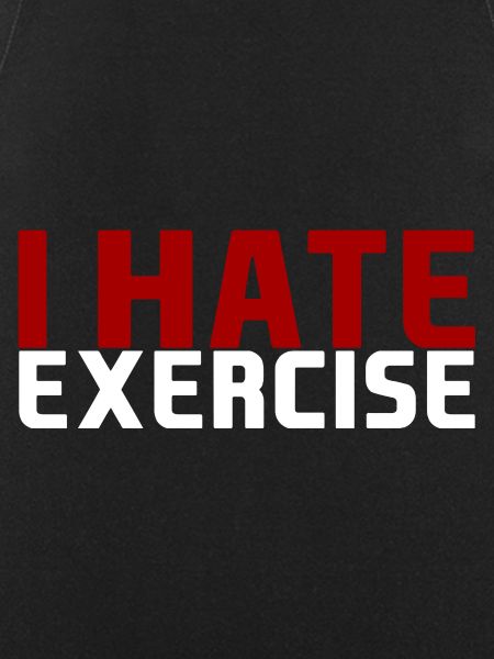 I Hate Exercise