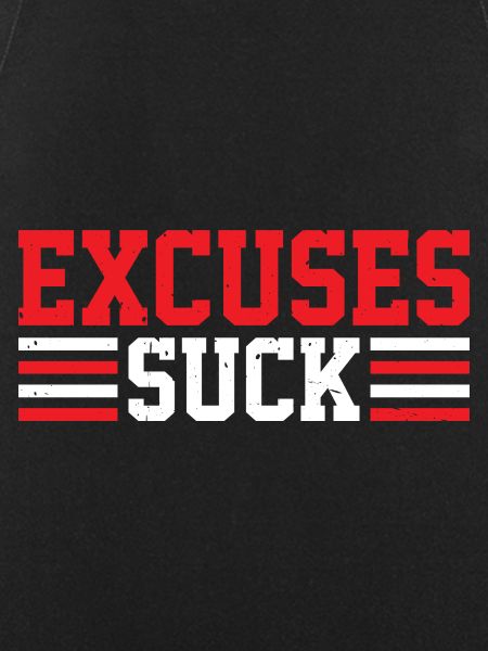 Excuses Suck 6