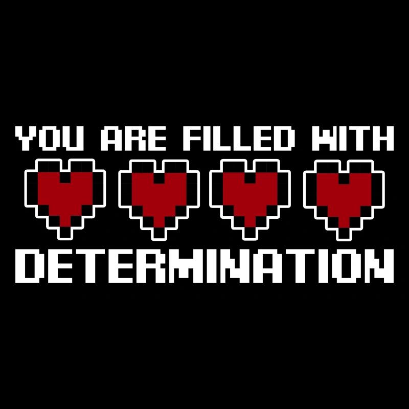You Are Filled With Determination 2