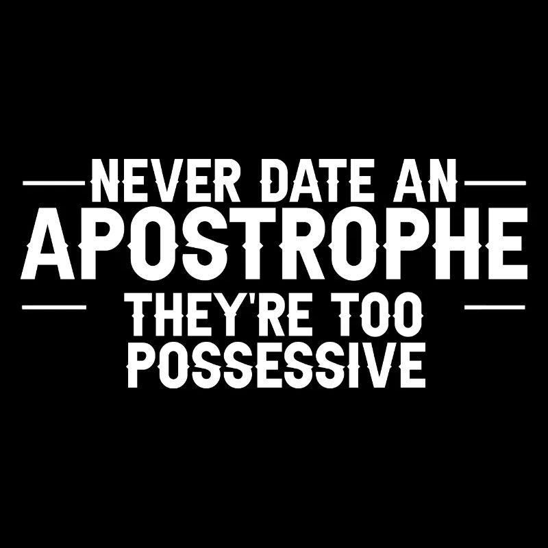 Never Date An Apostrophe, They’re Too Possessive 3