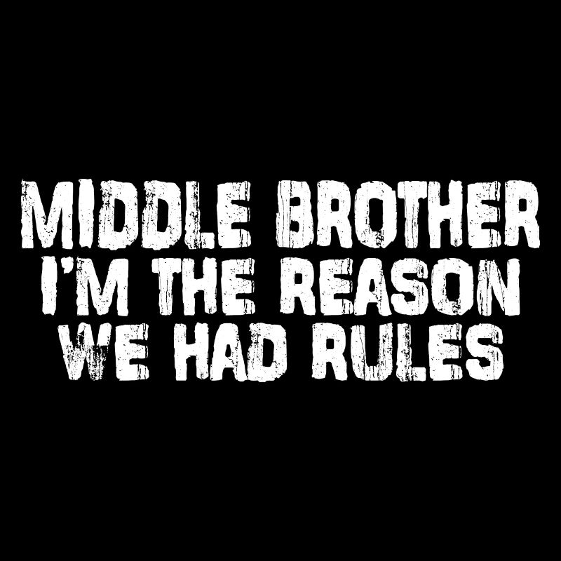 Middle Brother, I'm The Reason We Had Rules 8