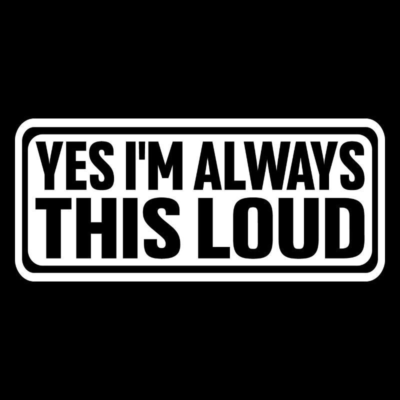 Yes I'm Always This Loud 4