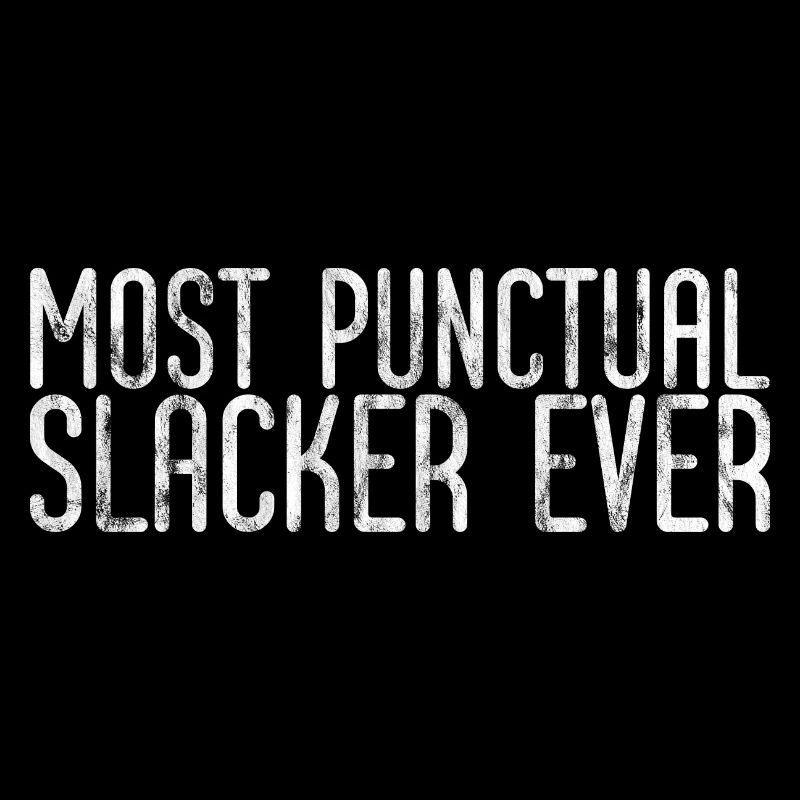 Most Punctual Slacker Ever 3
