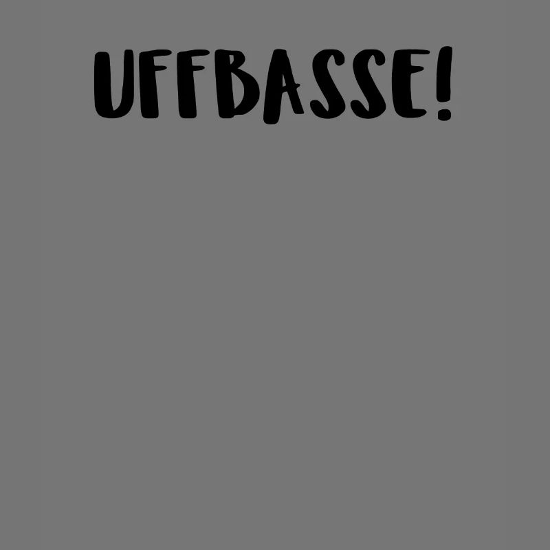 Uffbasse!