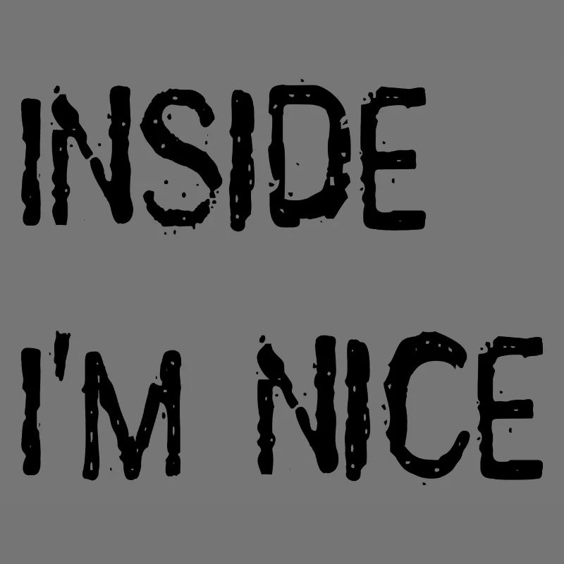 Inside I'm nice.