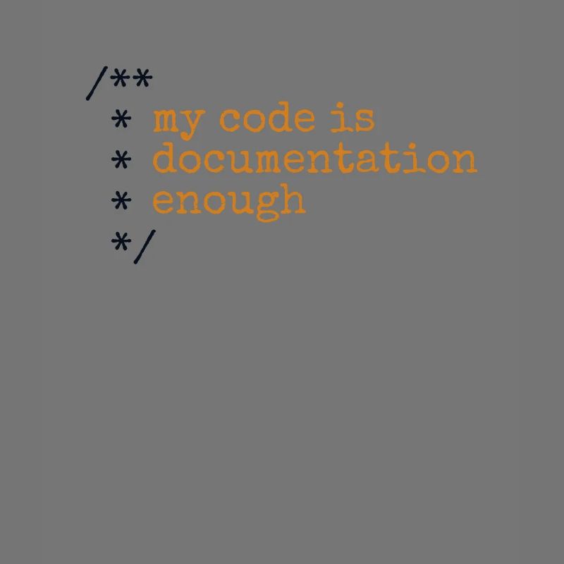 My Code Is Documentation Enough Developer
