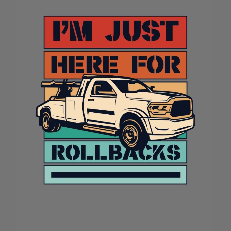 I'm Just Here For Rollbacks Abschleppfahrzeug