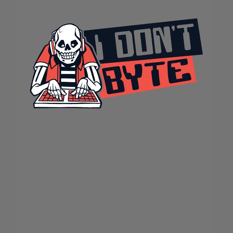 I Don't Byte Software Engineer Developer Coder