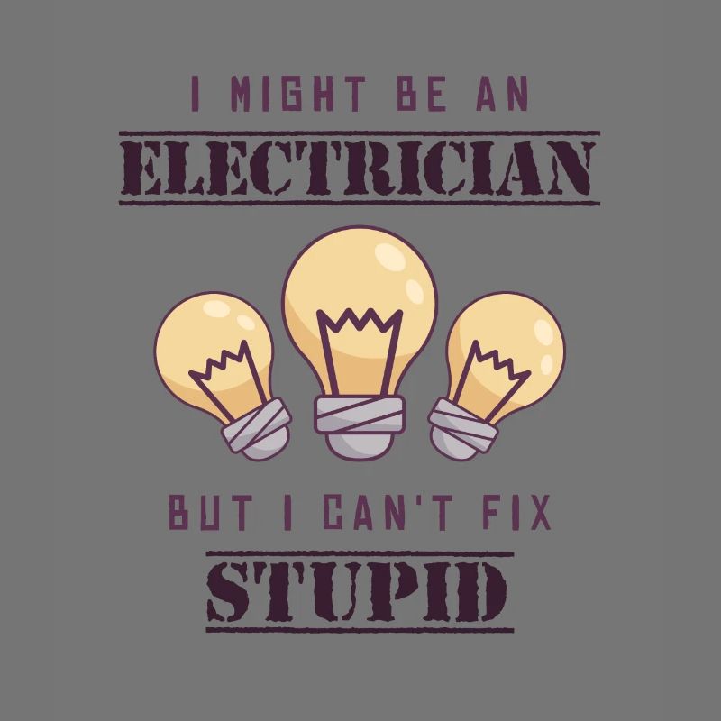 Can't Fix Stupid Electrical Engineer Electronics Technician