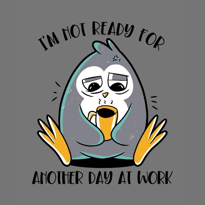 Not Ready For Another Day At Work Kaiserpinguin