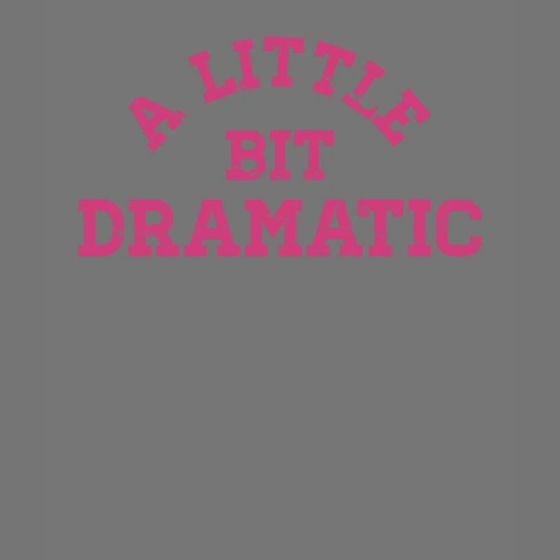 Bit Dramatic Fun Women's Tee