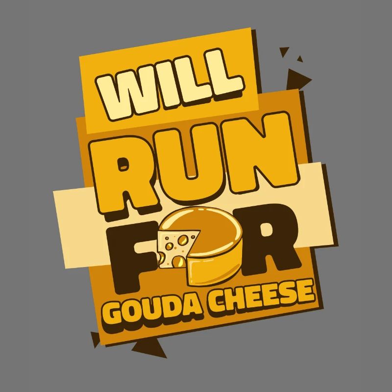 Will Run For Gouda Cheese Queso Cheesemonger