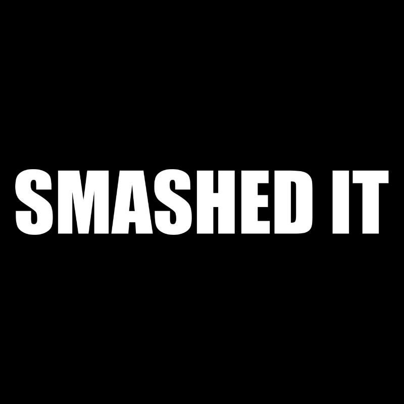 Smashed It
