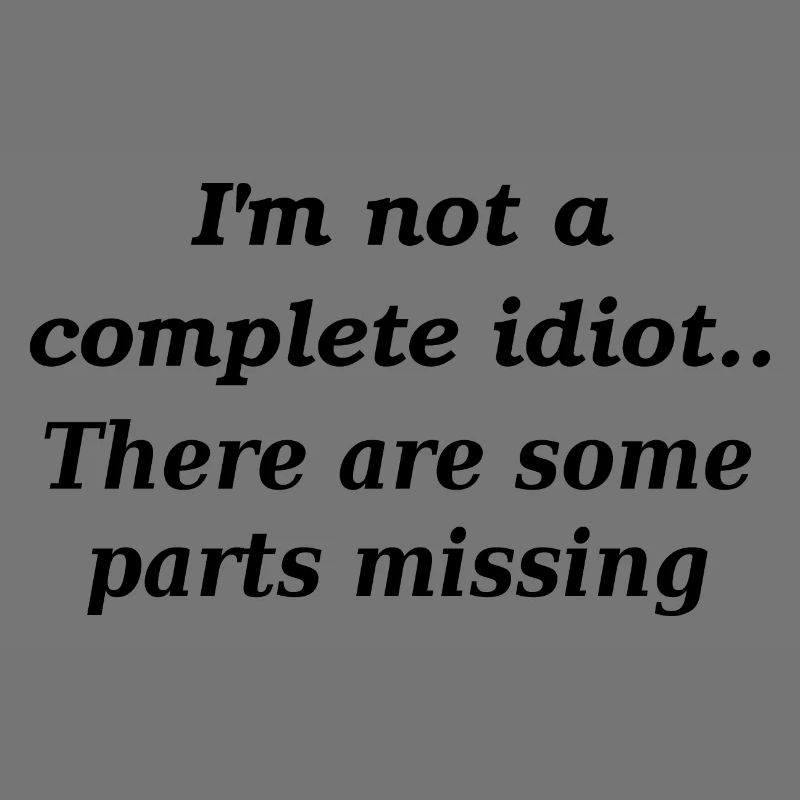 Not a complete idiot slogan