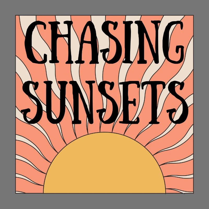 Chasing Sunsets Chasing Sunsets
