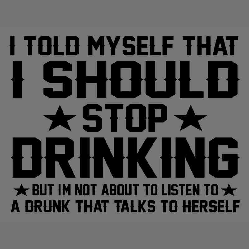I Told Myself That I Should Stop Drinking