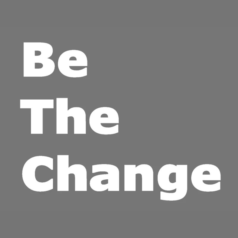 Be The Change