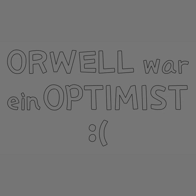 Orwell war ein Optimist
