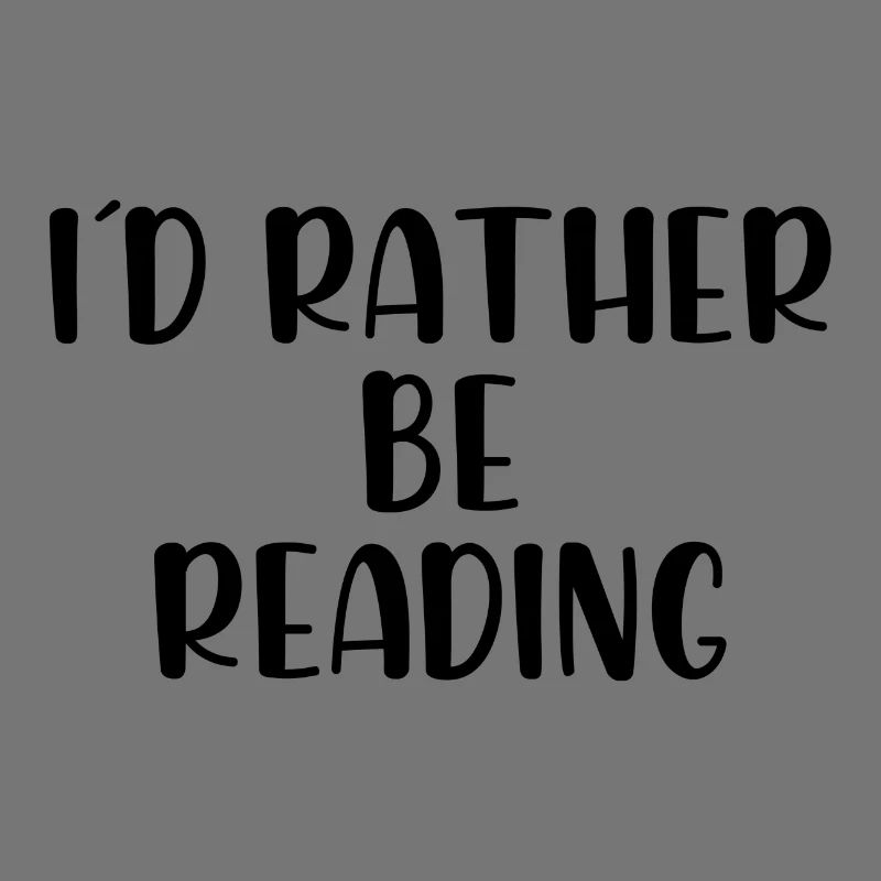 I would rather be reading