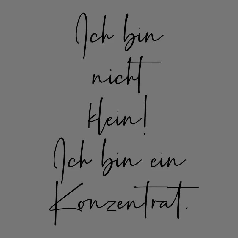 Ich bin nicht klein Ich bin ein Konzentrat