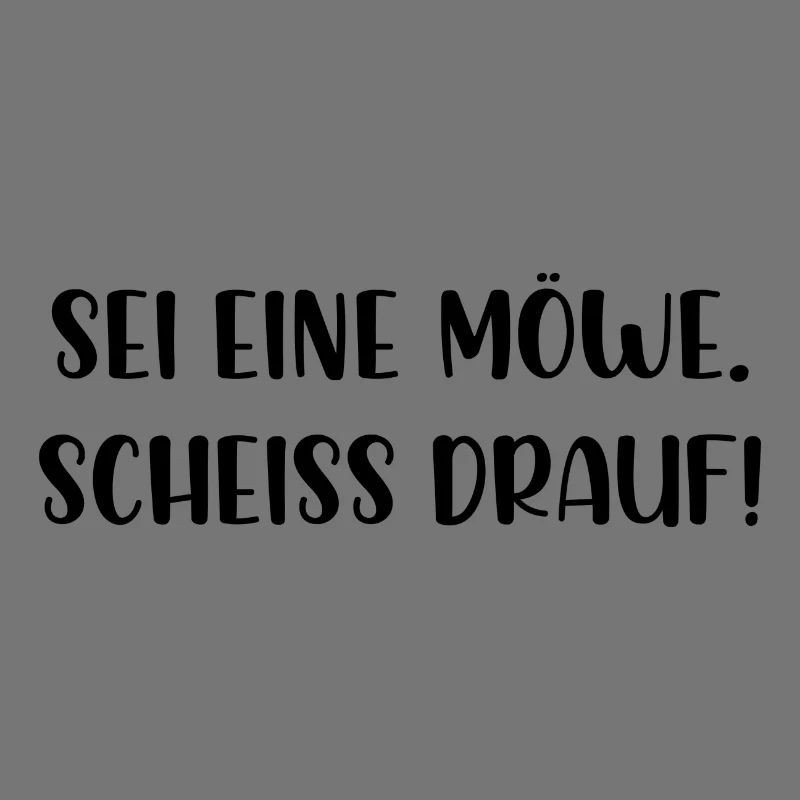 Sei eine Möwe scheiss drauf