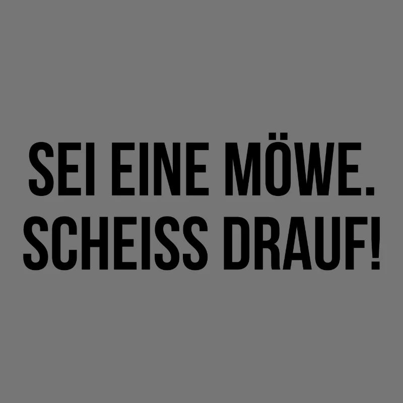 Sei eine Möwe scheiss drauf
