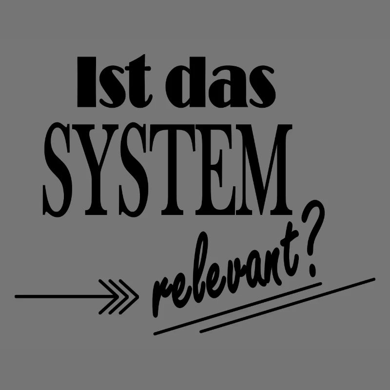Spruch "Ist das System relevant?"