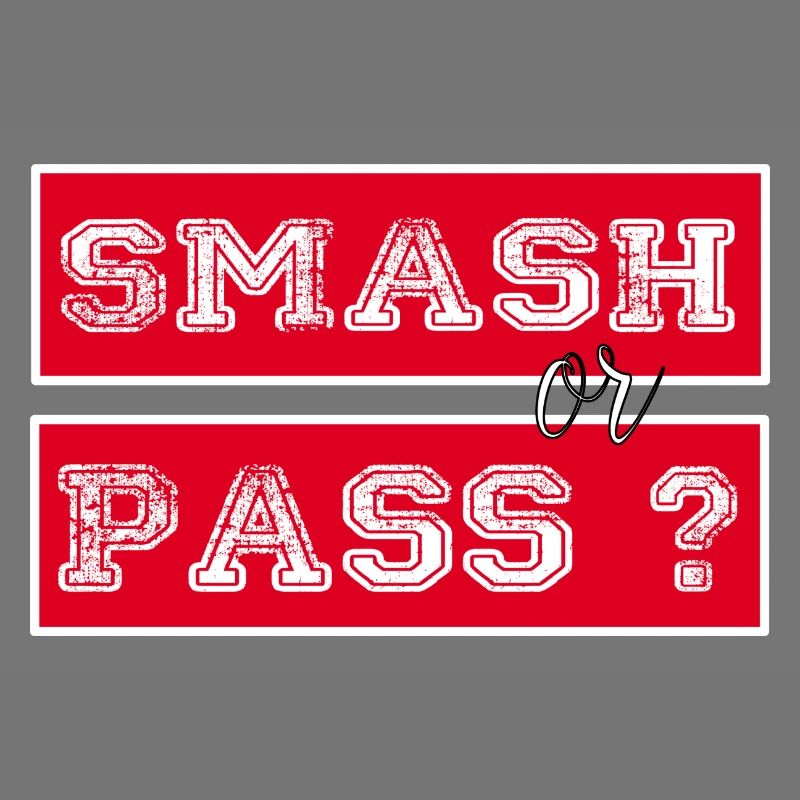 Smash or Pass