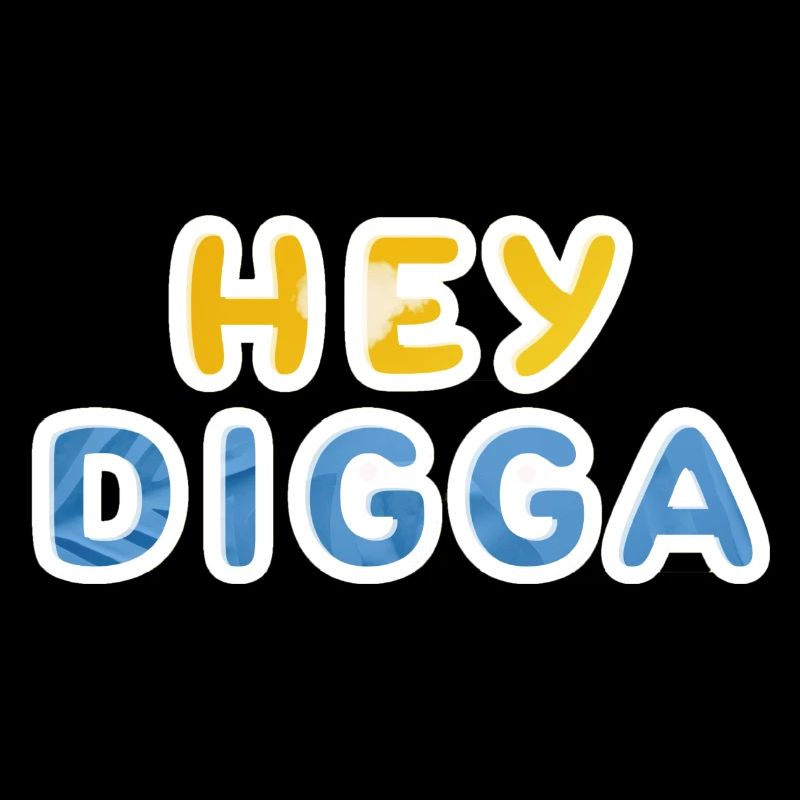 Hey, Digga, Digger, Dude, Typ, Macker, Lutscher,