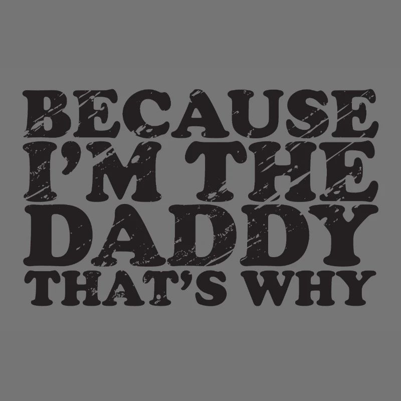 Weil Ich The Daddy bin - deshalb