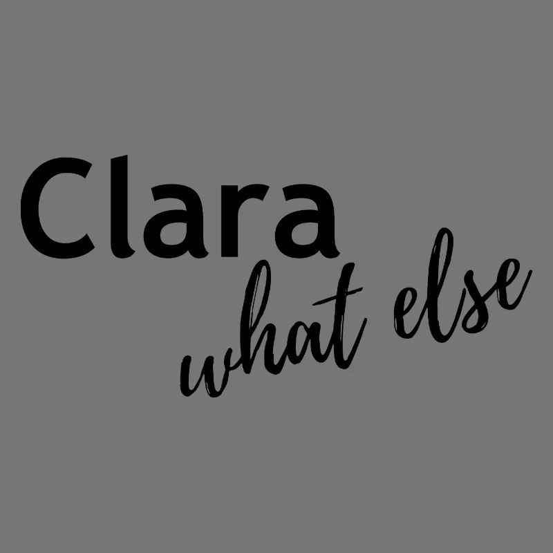 Clara What else