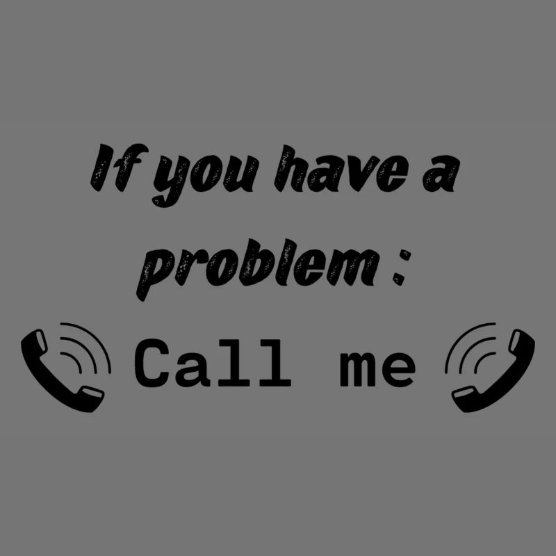 If you have a problem : Call me