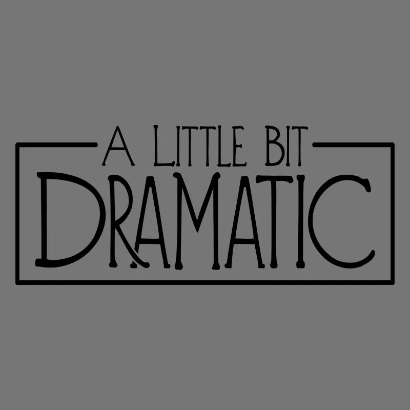 A Little Bit Dramatic