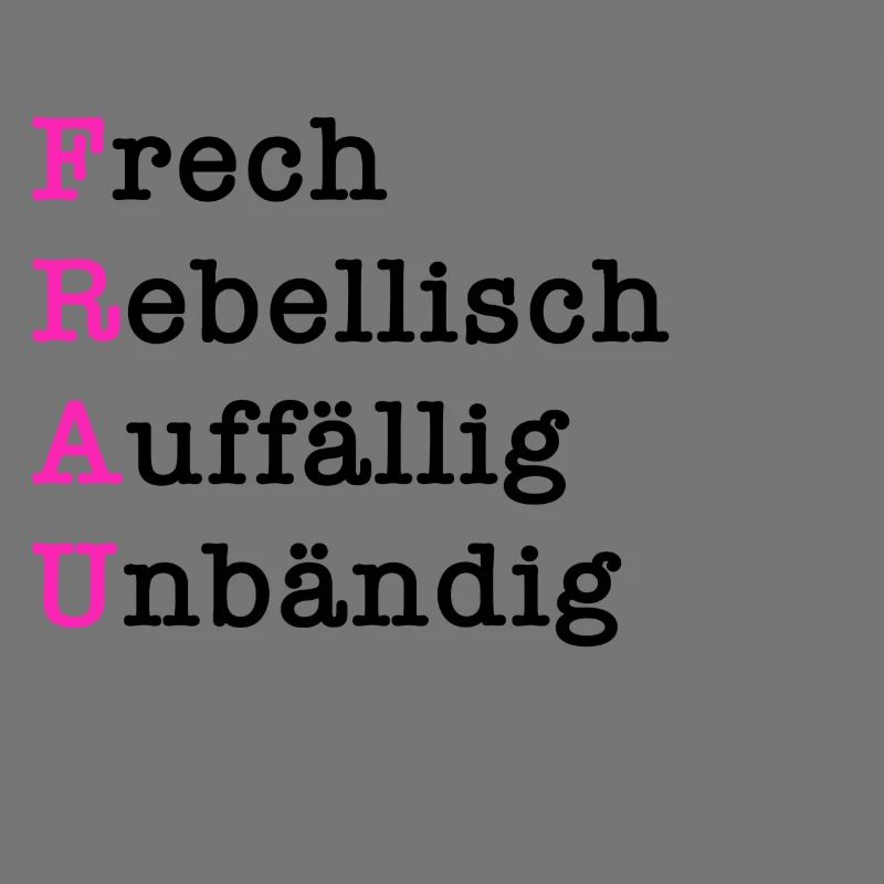 FRAU - Frech rebellisch auffällig unbändig