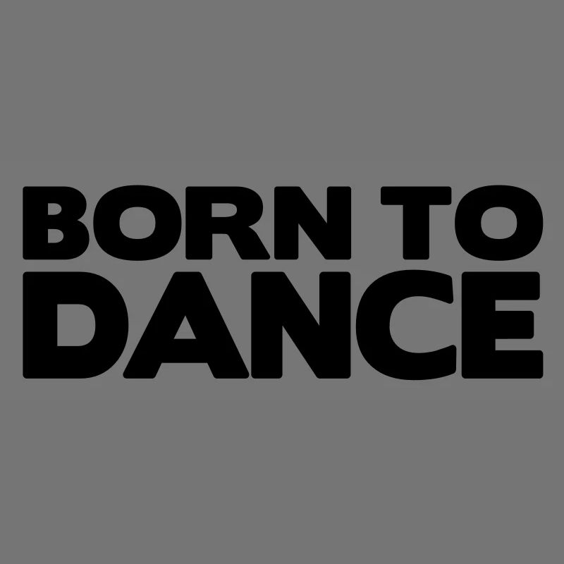 born to dance
