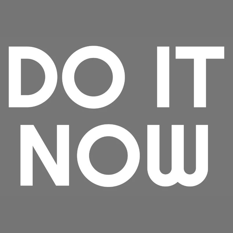 Do It Now - Motivational Quotes