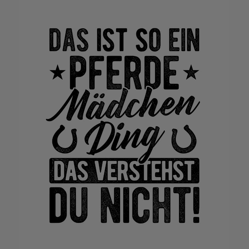 Das Ist So Ein Pferdemädchen Ding Das Verstehst Du
