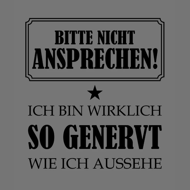 Bitte Nicht Ansprechen Bin Wirklich So Genervt bk
