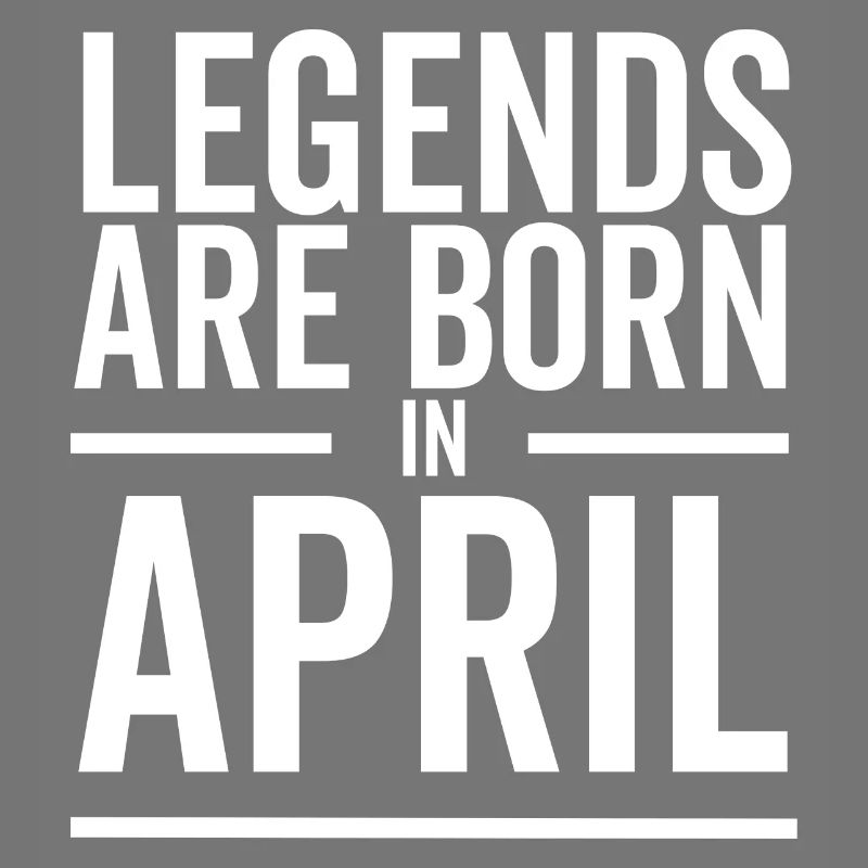 Legenden werden im April geboren