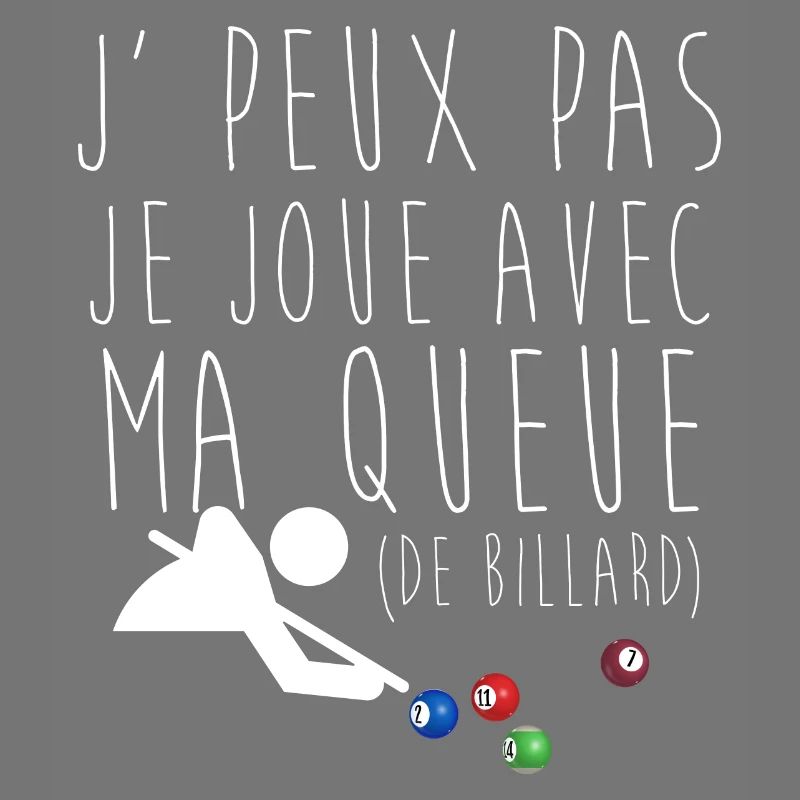 j' peux pas je joue avec ma queue de billard