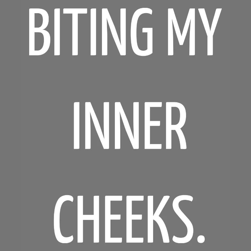 Biting my inner cheeks