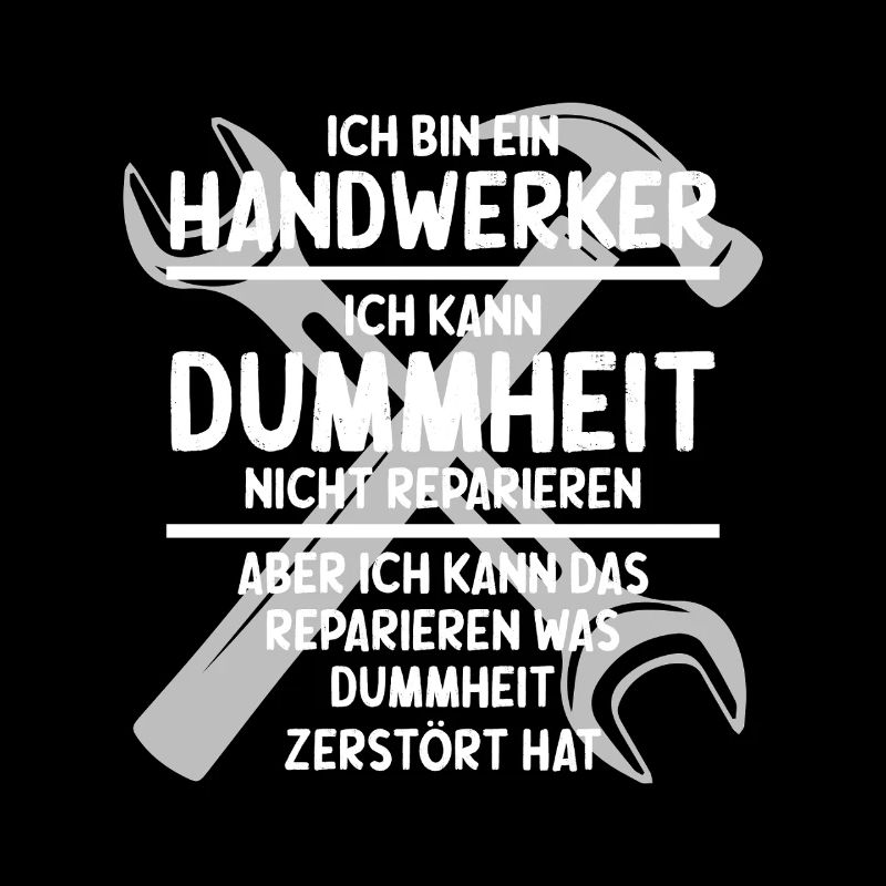 Handwerker kennt Dummheit | Handwerker Statement