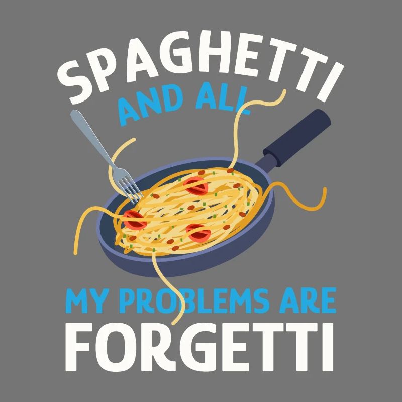 Pasta Ironic Saying Spaghetti Make Problems