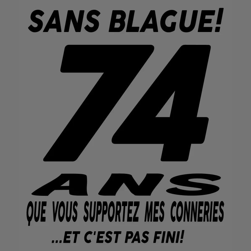 74 ans que vous supportez mes conneries