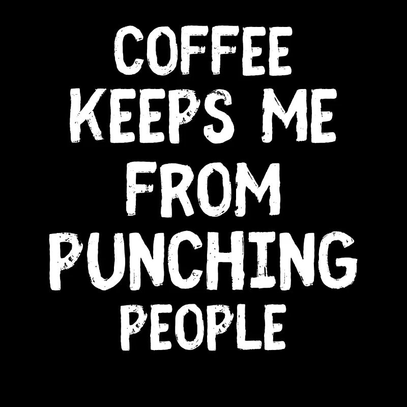 Coffee Keeps Me From Punching People, Coffee Drink