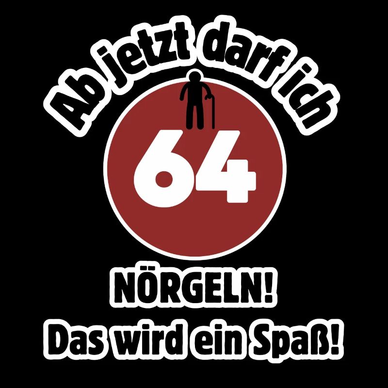 64. Geburtstag Ab jetzt darf ich nörgeln - Spaß