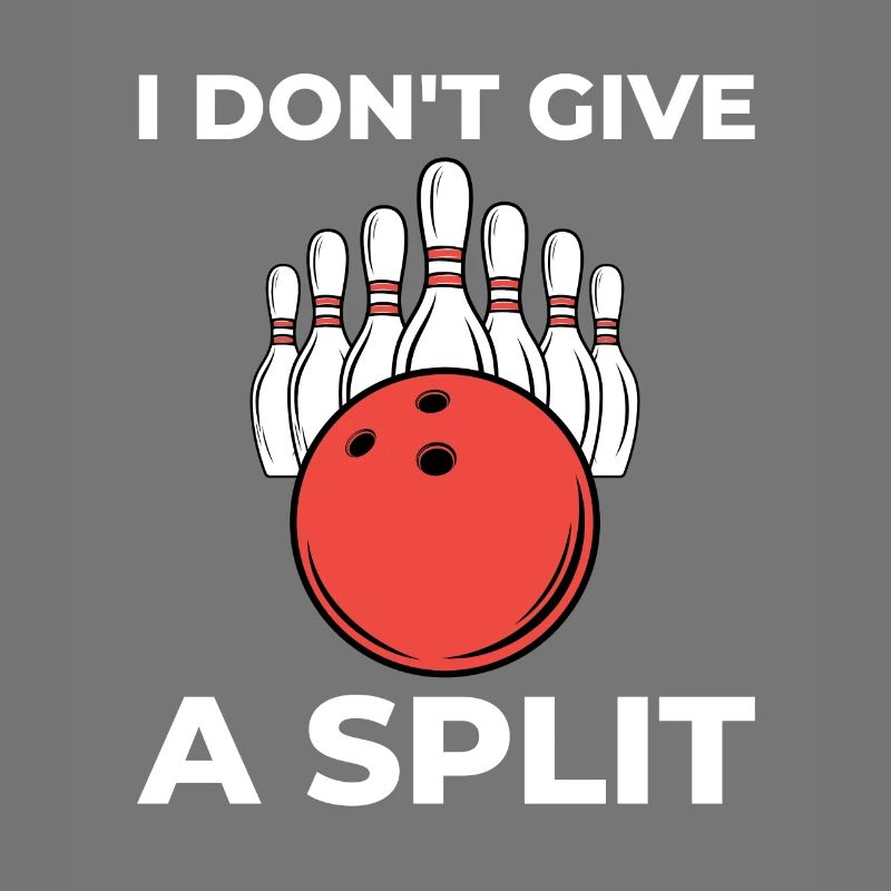 Funny Bowling Design - I don't give a split